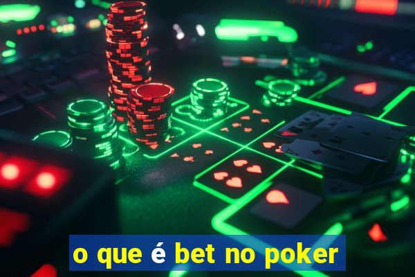 o que é bet no poker