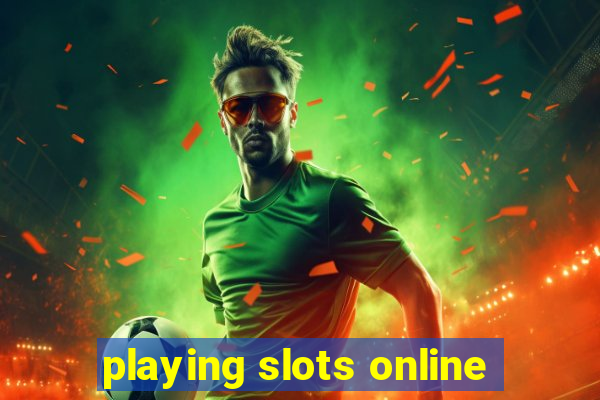 playing slots online