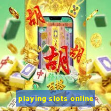 playing slots online