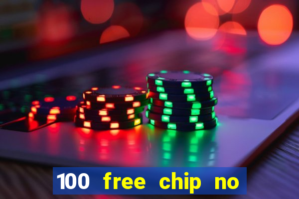 100 free chip no deposit casino