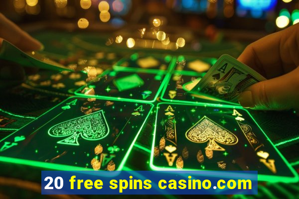 20 free spins casino.com