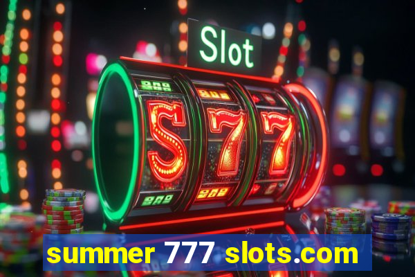 summer 777 slots.com