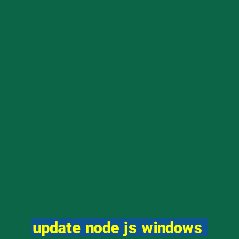 update node js windows