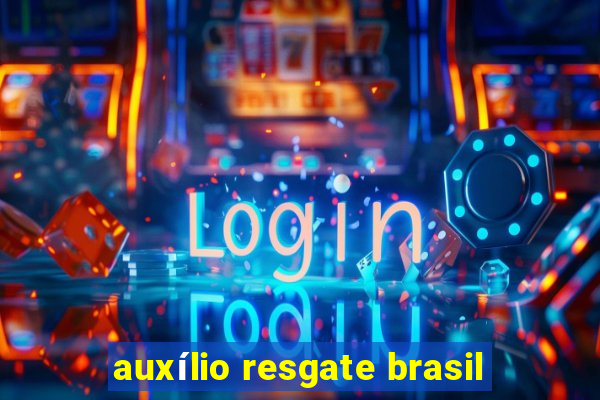 auxílio resgate brasil