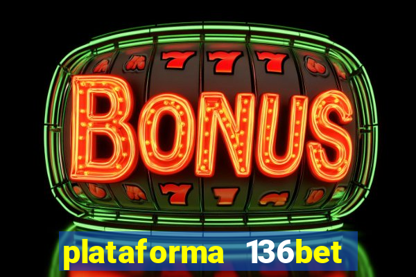 plataforma 136bet paga mesmo