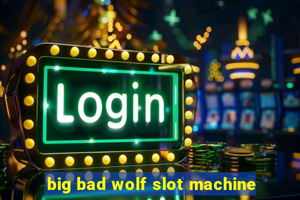 big bad wolf slot machine