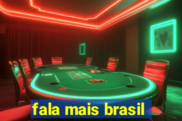 fala mais brasil