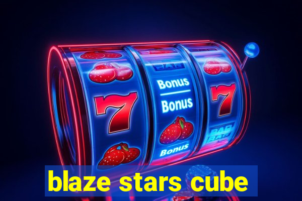 blaze stars cube