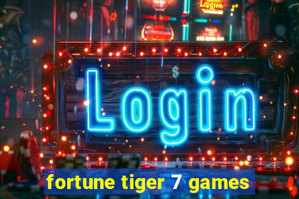 fortune tiger 7 games