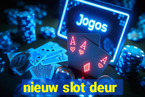 nieuw slot deur