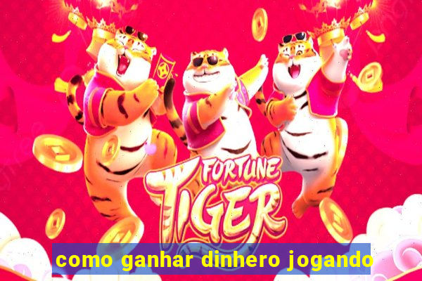 como ganhar dinhero jogando