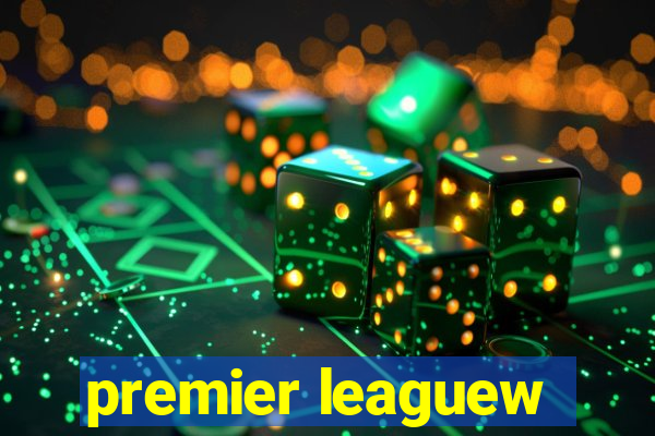 premier leaguew