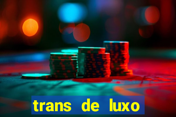 trans de luxo s鑼玱 paulo