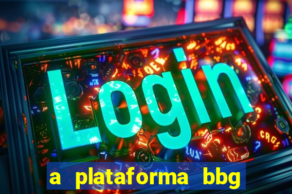 a plataforma bbg bet é confiável