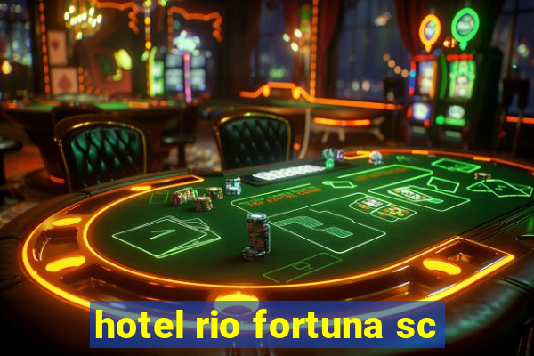 hotel rio fortuna sc