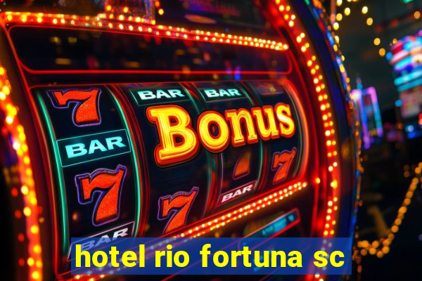 hotel rio fortuna sc