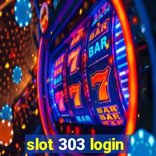 slot 303 login