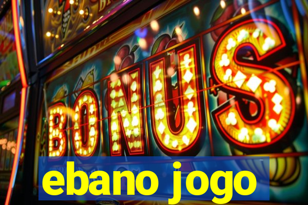 ebano jogo