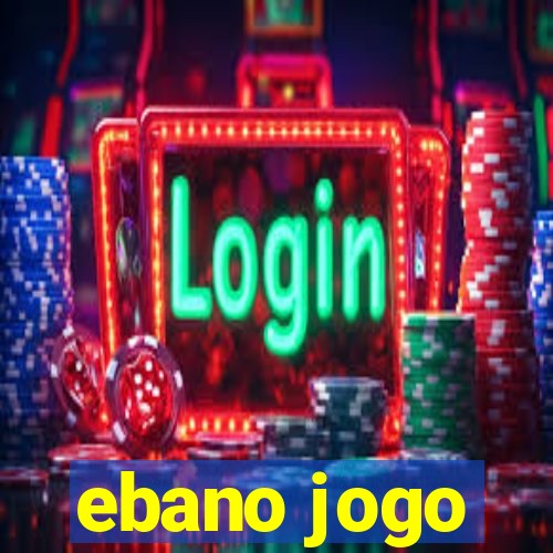 ebano jogo