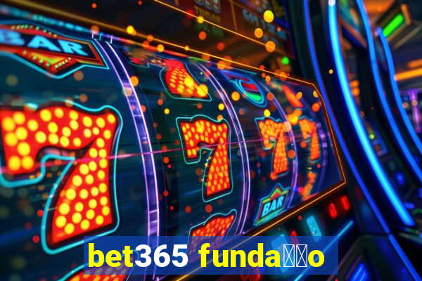 bet365 funda莽茫o