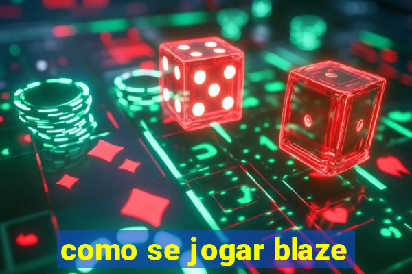 como se jogar blaze