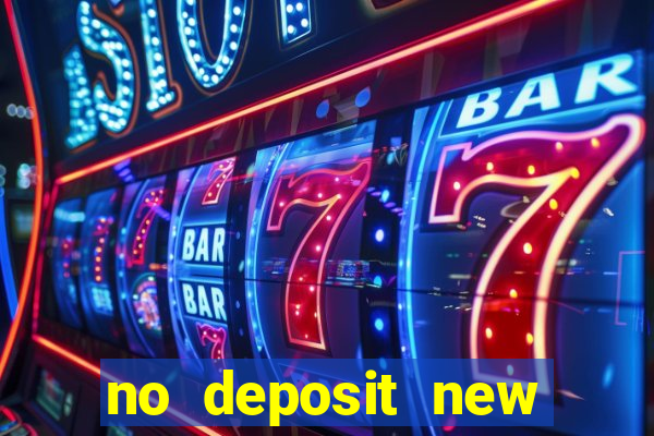 no deposit new online casino