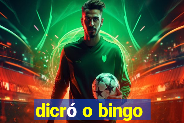 dicró o bingo