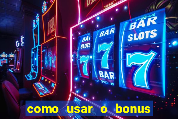 como usar o bonus da estrela bet