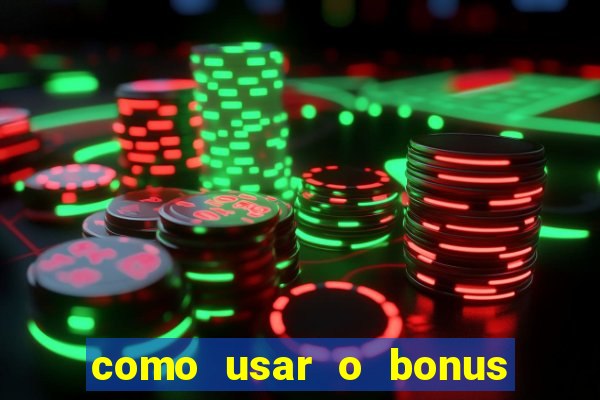 como usar o bonus da estrela bet