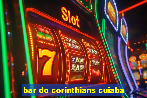 bar do corinthians cuiaba