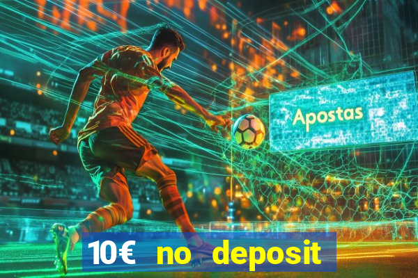 10€ no deposit bonus casino