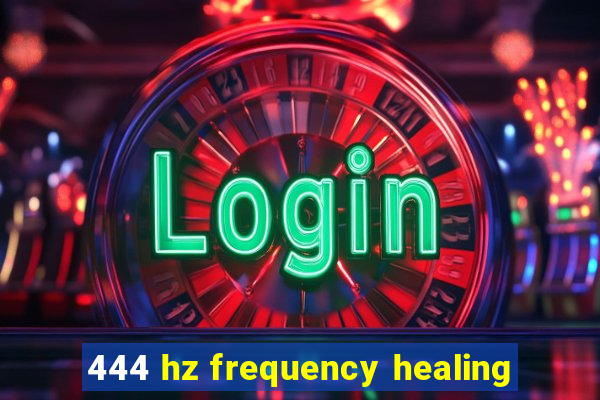 444 hz frequency healing