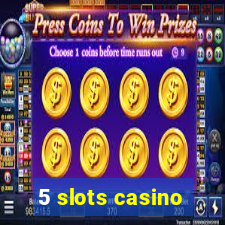 5 slots casino