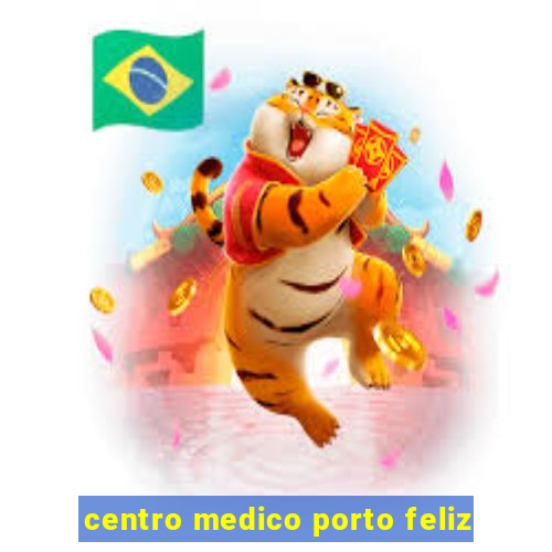 centro medico porto feliz