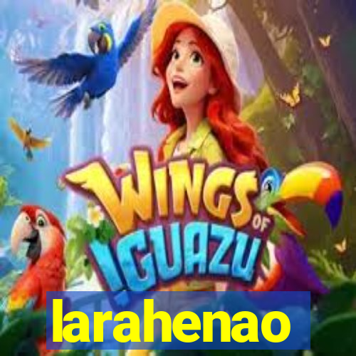 larahenao