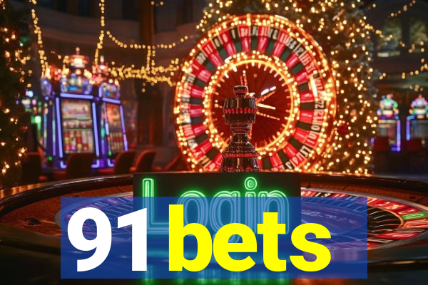 91 bets