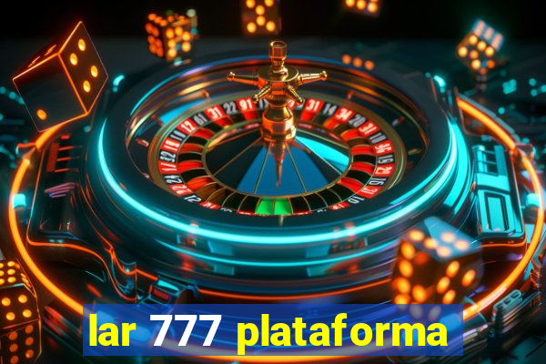 lar 777 plataforma