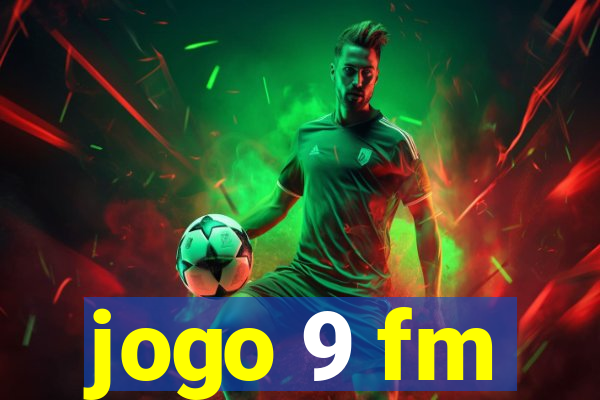 jogo 9 fm