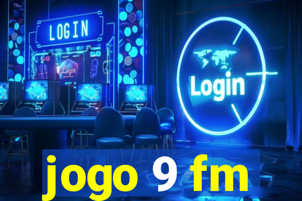 jogo 9 fm