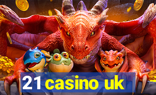 21 casino uk