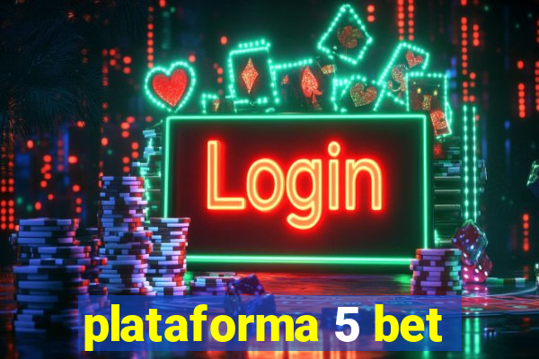 plataforma 5 bet