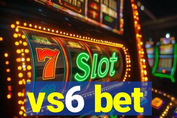 vs6 bet