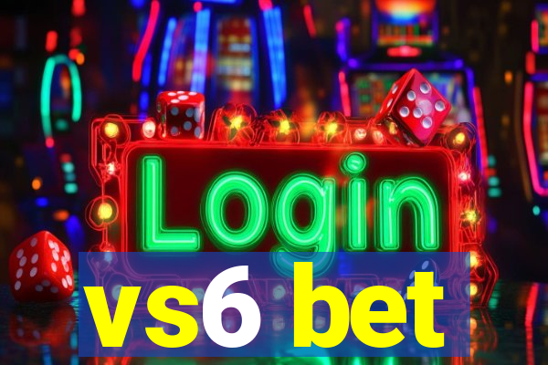 vs6 bet