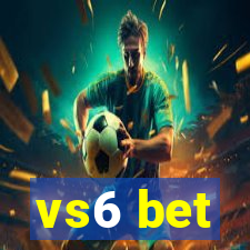 vs6 bet