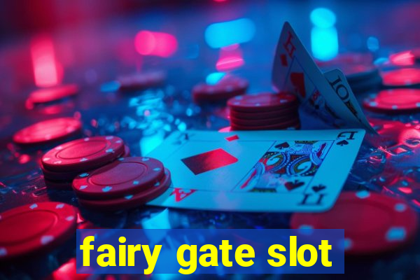 fairy gate slot