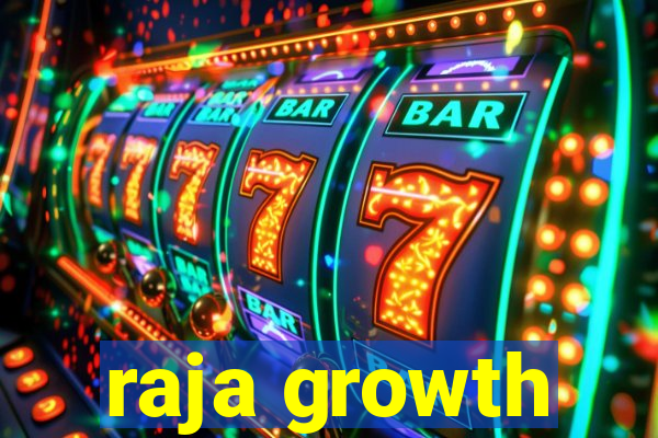 raja growth