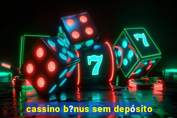 cassino b?nus sem depósito