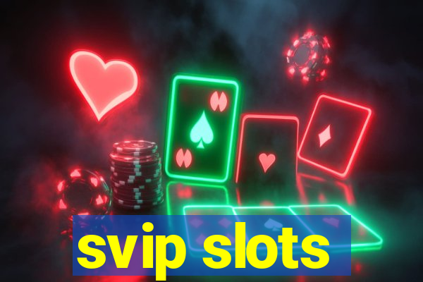 svip slots