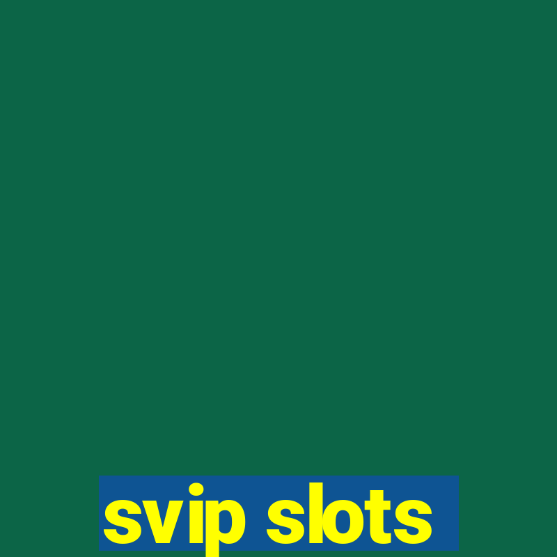 svip slots