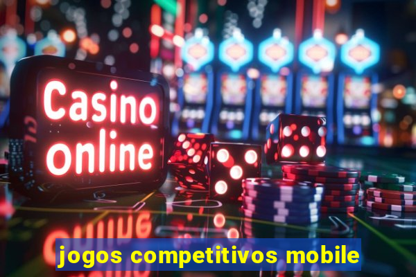 jogos competitivos mobile